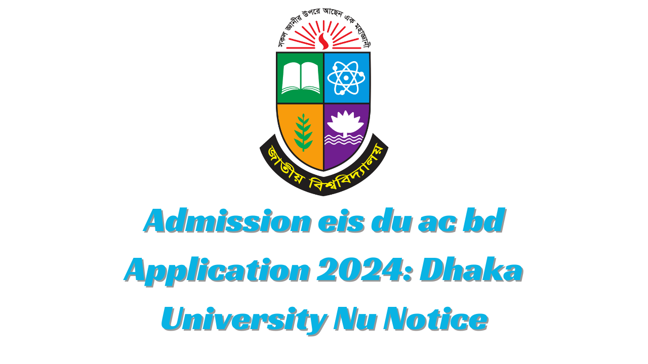 Admission eis du ac bd Application 2024: Dhaka University Nu Notice