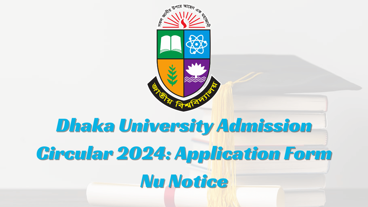 Dhaka University Admission Circular 2024: Application Form Nu Notice